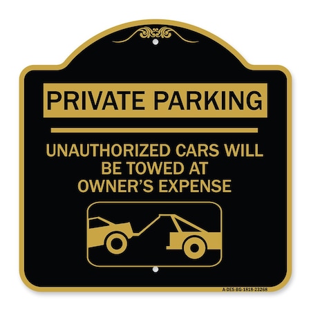 Signmission Private Parking Unauthorized Cars Will Towed Owners Expense Alum Sign, 18" L, 18" H, BG-1818-23268 A-DES-BG-1818-23268